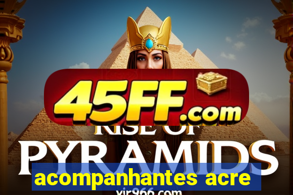 acompanhantes acre